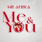 Music Audio : Mr Africa Tz – Me and You | Download
