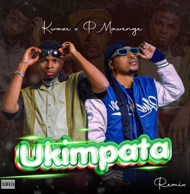 Music Audio : P Mawenge Ft Kwaze – Ukimpata | Download