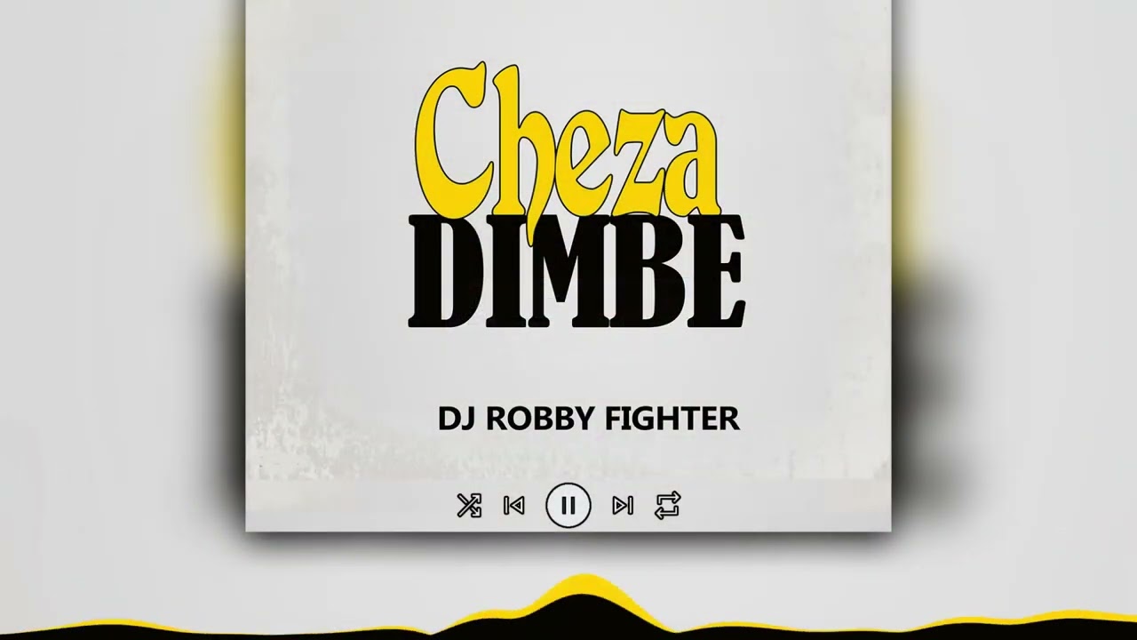 Music Audio : Dj Robby Fighter – Cheza Dimbe | Download