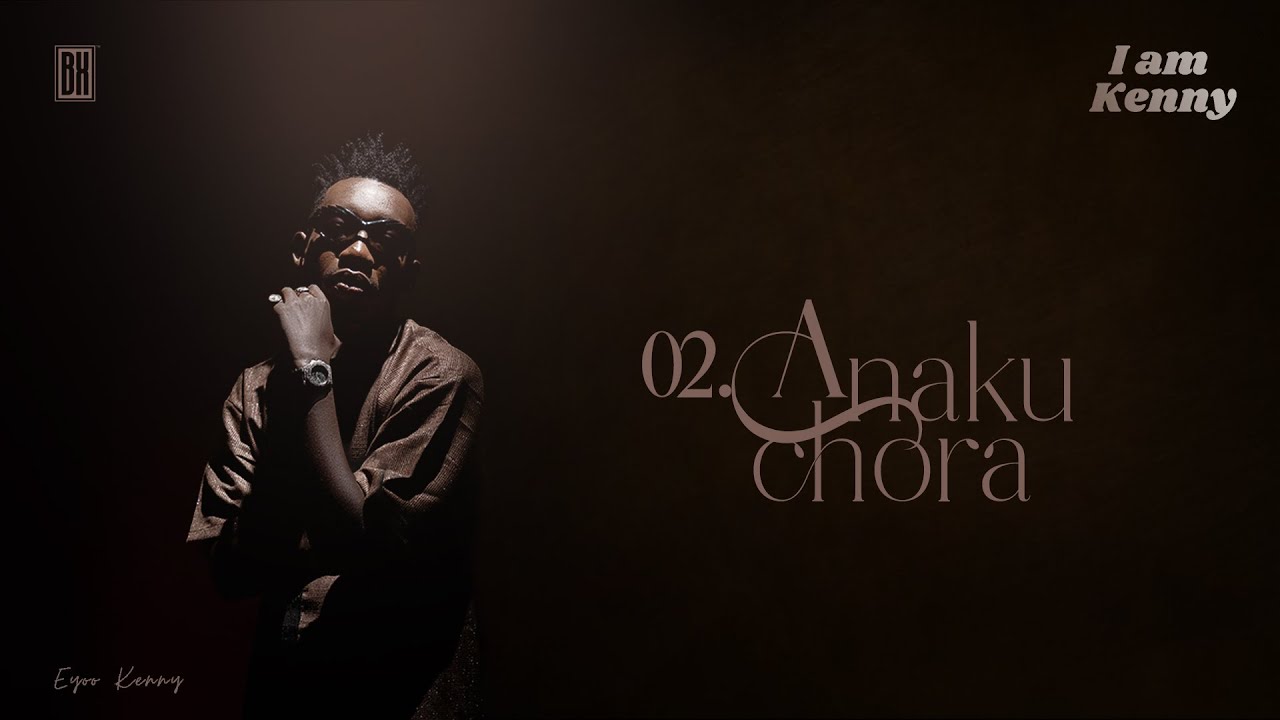 Music Audio : Eyoo Kenny – Anakuchora | Download
