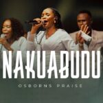 Music Audio : Osborns Praise – Nakuabudu | Download