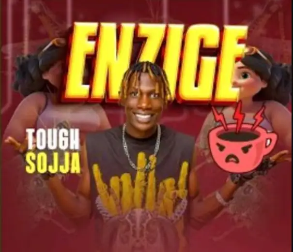 Music Audio : Tough Sojja – Enzige | Download
