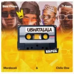 Music Audio : T-Sean Ft Bow Chase, Mordecaii & Chile One – Ubwatalala Remix | Download