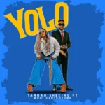 Music Audio : Tannah SheKING Ft Moni Centrozone – YOLO | Download