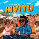 Music Audio : Eyoo Kenny, Chino Kidd, Basley, Barobaro – HIVI TU | Download
