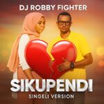 Music Audio : Dj Robby Fighter – Sikupendi | Download