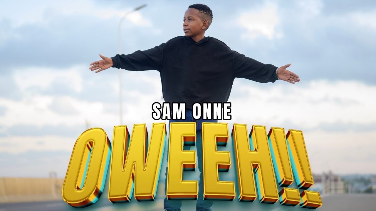 VIDEO : SAM ONNE – OWEEH