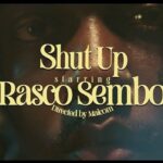 VIDEO : Rasco Sembo – Shut Up