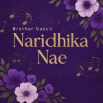 Music Audio : Brother Nassir – Naridhika Nae | Download