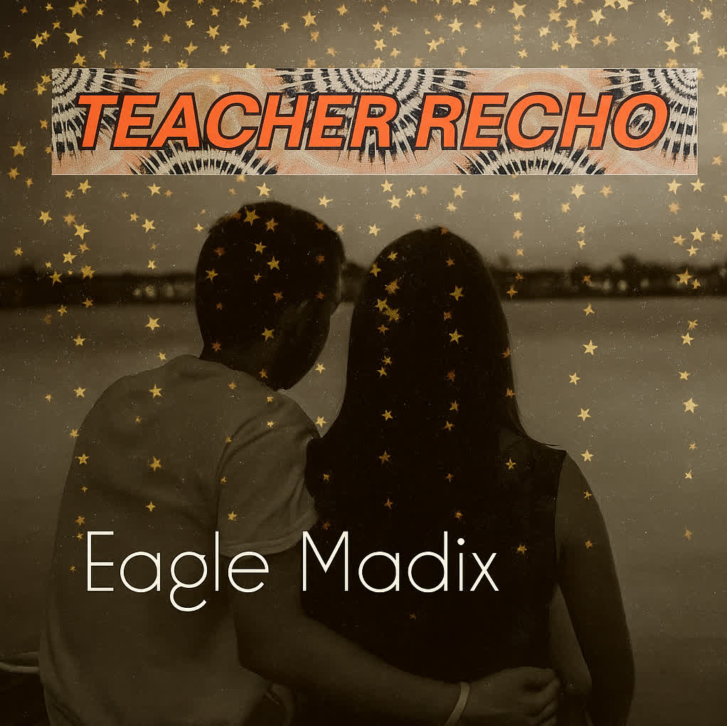 Music Audio : Eagle Madix – TEACHER RECHO | Download