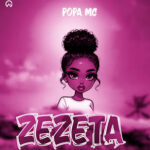 Music Audio : Zezeta By Popa Mc | Download