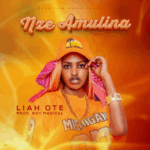 Music Audio : LIAH OTE – NZE AMULINA | Download