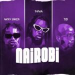 Music Audio : Micky Singer Ft TID & Fama – Nairobi | Download