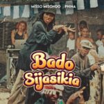 Music Audio : Misso Misondo X Phina – Bado Sijasikia | Download