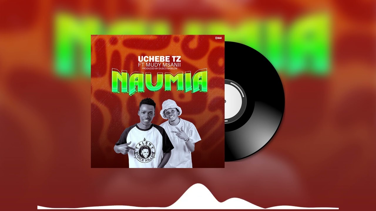 Music Audio : Mudy Msanii Ft Uchebe Tz – NAUMIA | Download