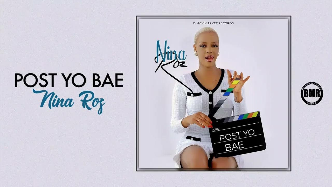 Music Audio : Nina Roz – Post  Yo Bae | Download