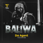 Music Audio : DA AGENT – BALIWA | Download