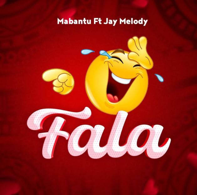 Music Audio : Mabantu Ft Jay Melody – Fala | Download