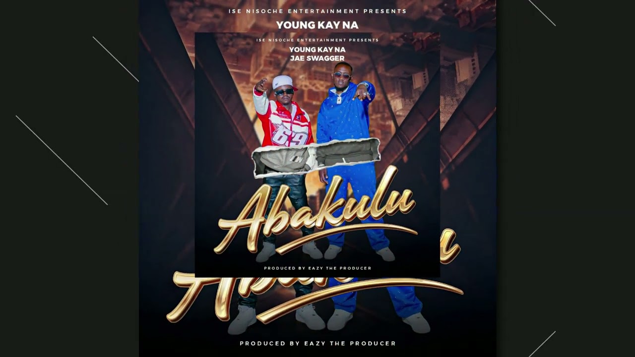 Music Audio : young kay Na Jae swagger – Abakulu | Download