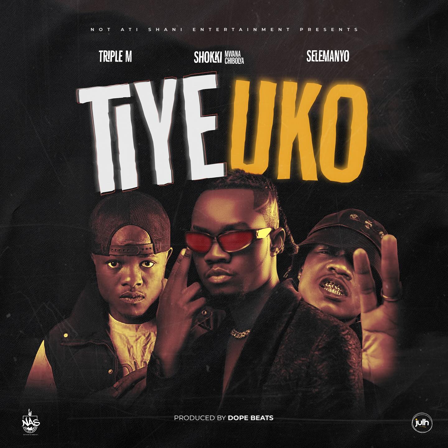 Music Audio : Triple M – Tiye Uko Ft Shokki & Selemanyo | Download