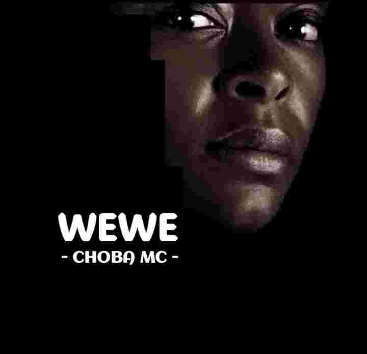 Music Audio : Choba mc – Wewe | Download