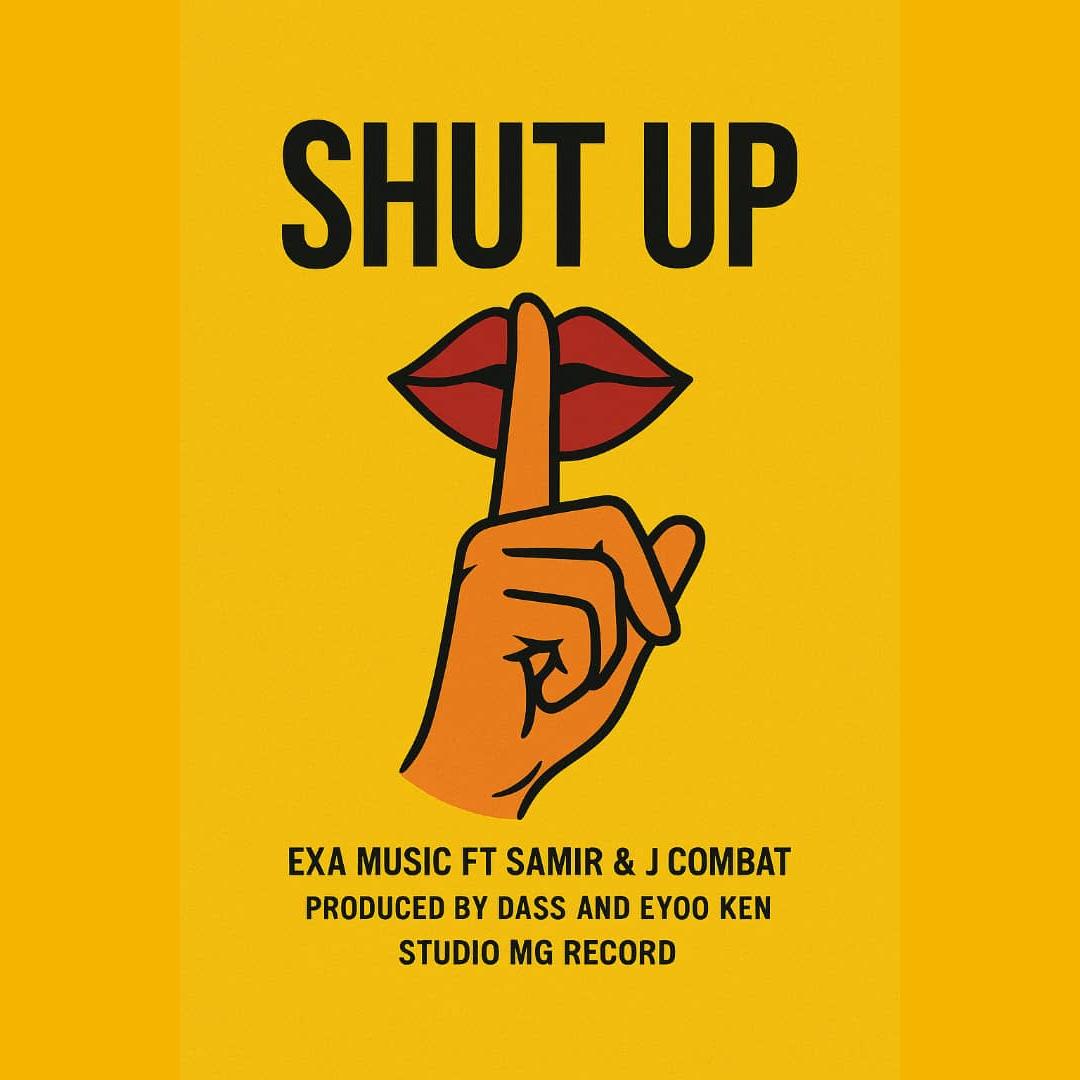 Music Audio : Exa Music Ft Samiri & Jay Combat – Shut Up | Download