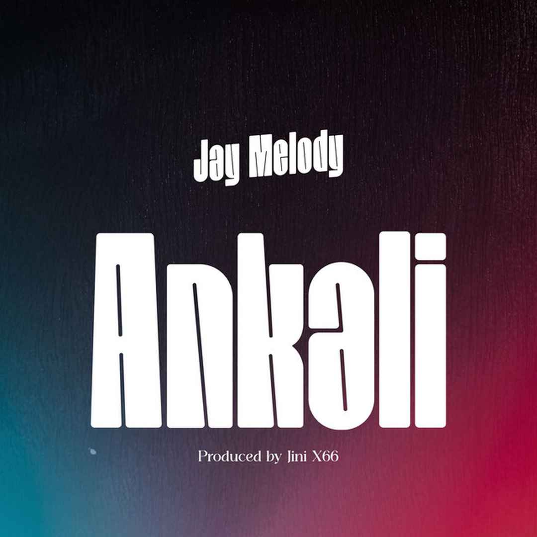 Music Audio : Jay Melody – Ankali | Download