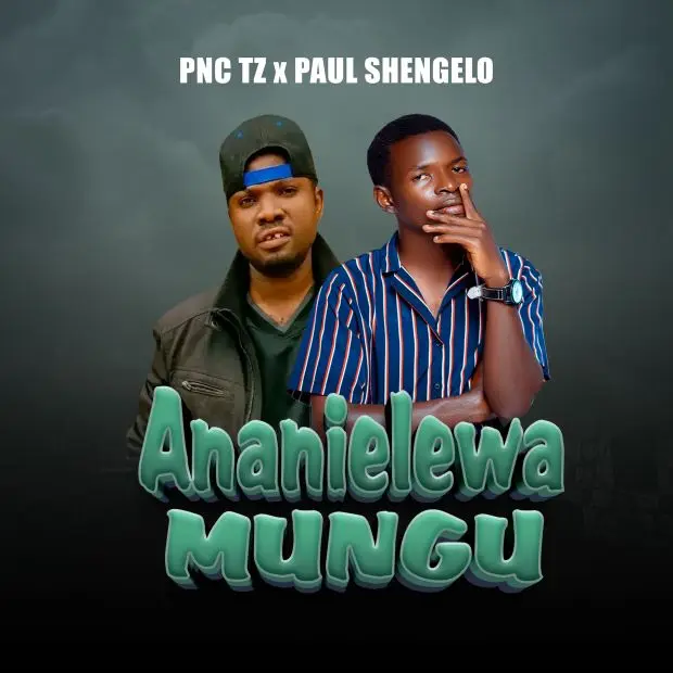 Music Audio : Pnc Tz x Paul Shengelo – Ananielewa Mungu | Download