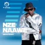 Music Audio : Geosteady – Nze Naawe | Download