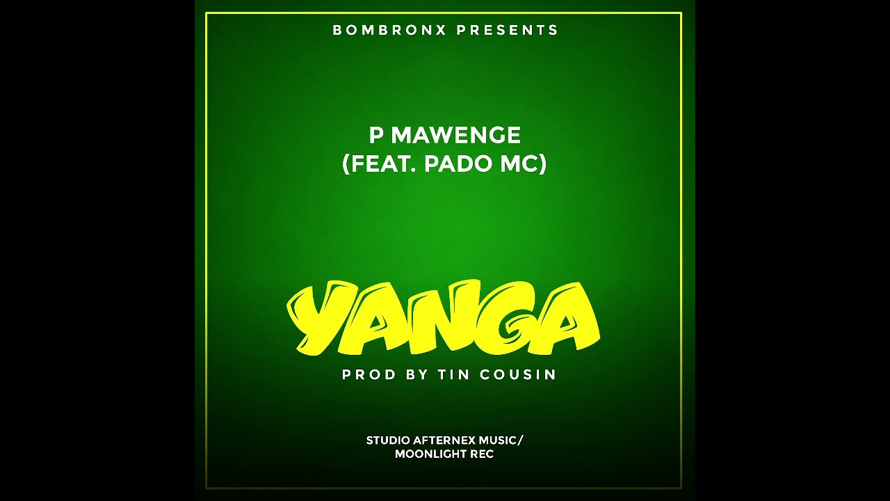 Music Audio : P Mawenge Ft Pado Mc – YANGA | Download