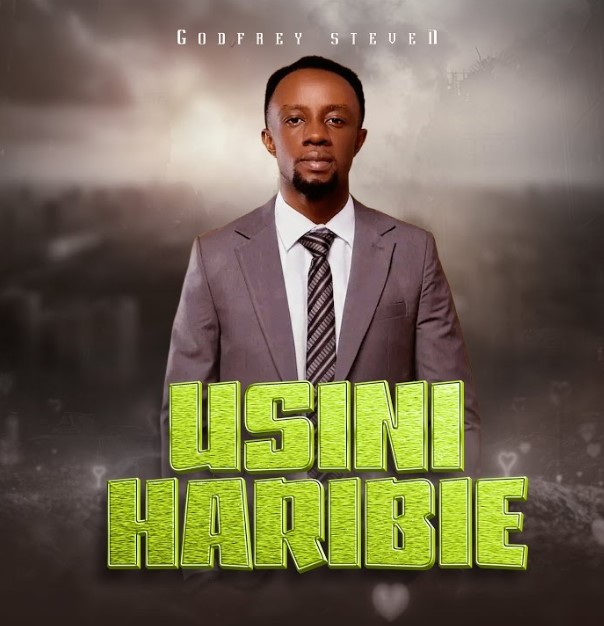 Music Audio : Godfrey Steven – Usiniharibie | Download