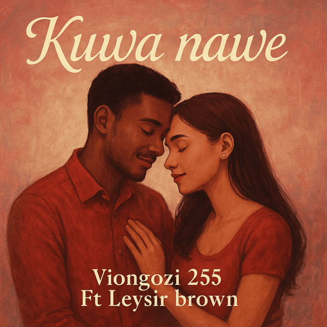 Music Audio : Viongozi 255 Ft Leysir Brown – Kuwa Nawe | Download
